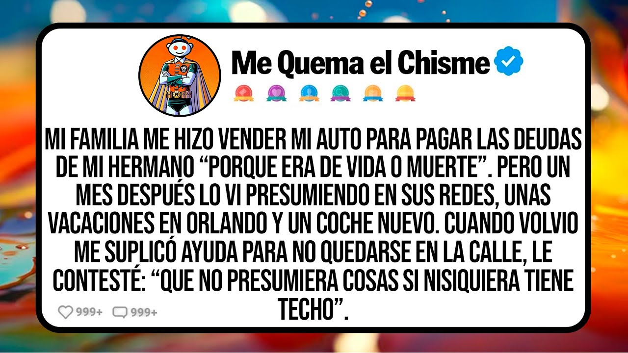 Mi Familia Me Hizo Vender Mi Auto Para Pagar Las Deudas De Mi Hermano “Porque Era De Vida O Muerte”
