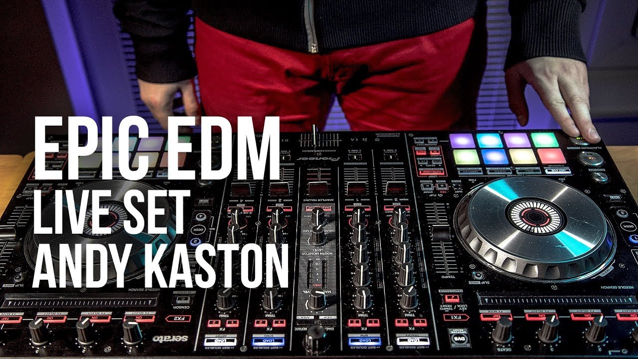 Andy Kaston EPIC EDM LIVE SET (Pioneer DDJSX2) YouTube