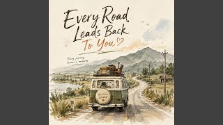 Every Road Leads Back to You