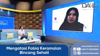 Mengatasi Fobia Keramaian | Bincang Sehati