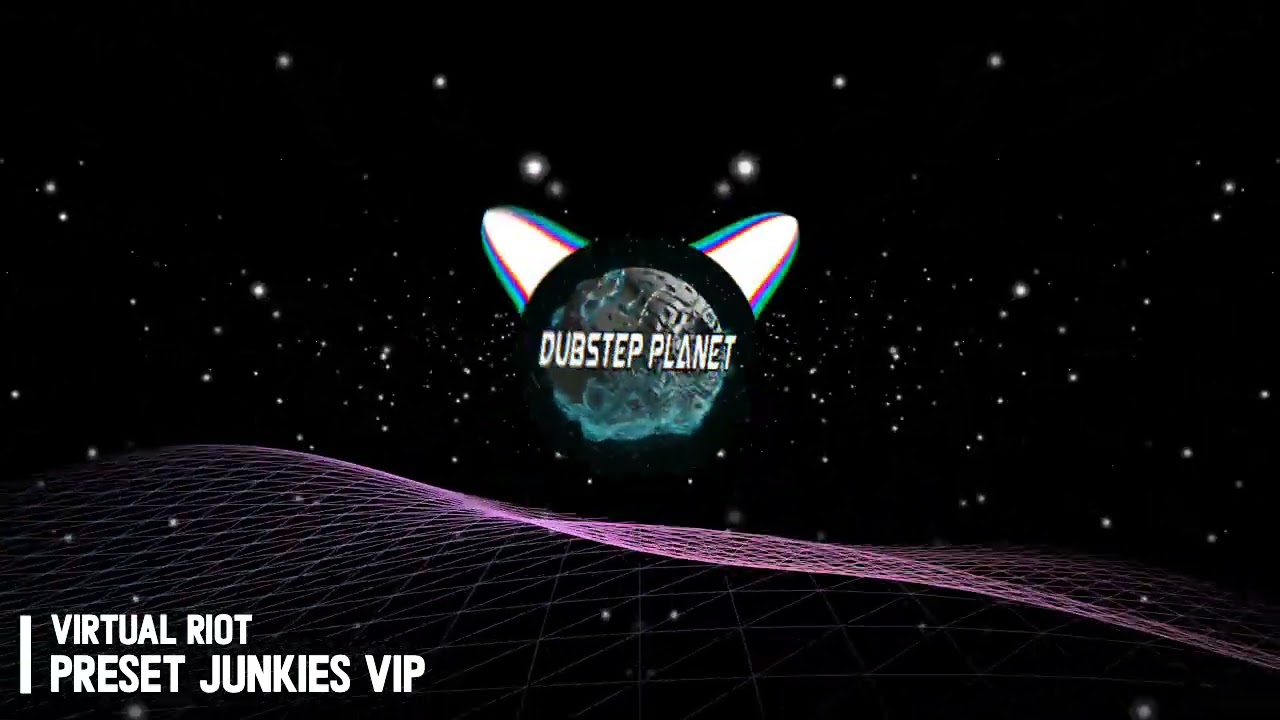 [DUBSTEP] VIRTUAL RIOT - PRESET JUNKIES VIP