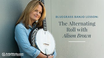 Bluegrass Banjo Lesson: The Alternating Roll with Alison Brown || ArtistWorks