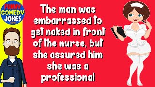  Funny Joke  - He was embarrassed to get naked in front of the nurse because of his tiny thingy