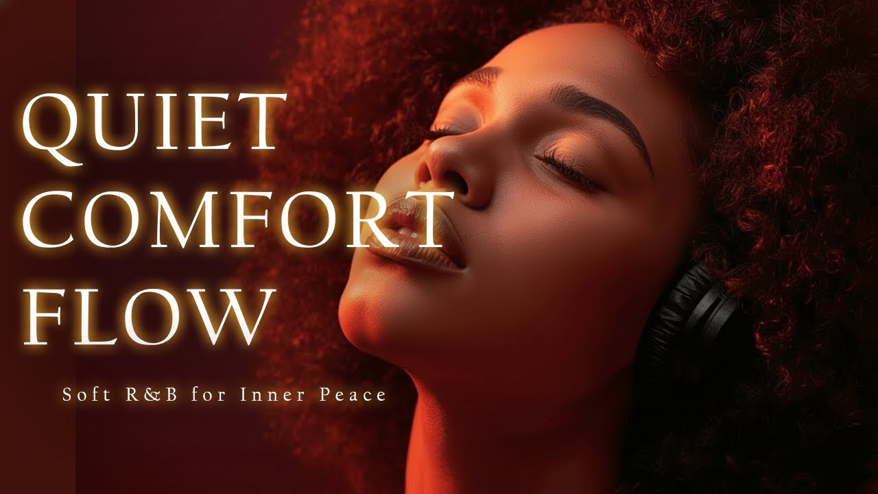 【R&B Soul】Quiet Comfort Flow–Soft Emotional R&B for Inner Peace & Intimate Nights | Soulful Flow R&B