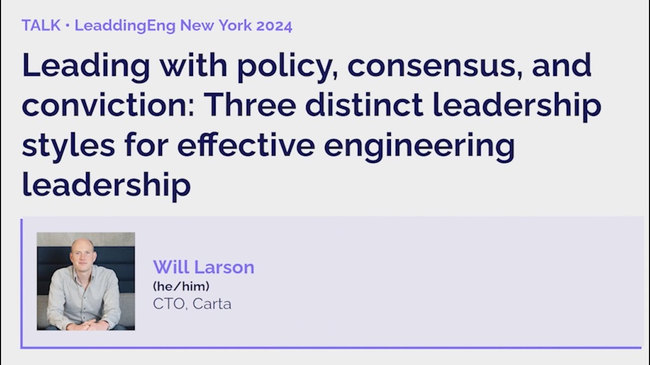 Leading with policy, consensus, and conviction | Will Larson | LeadingEng New York 2024