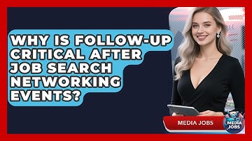 Why Is Follow-up Critical After Job Search Networking Events? - Media Jobs