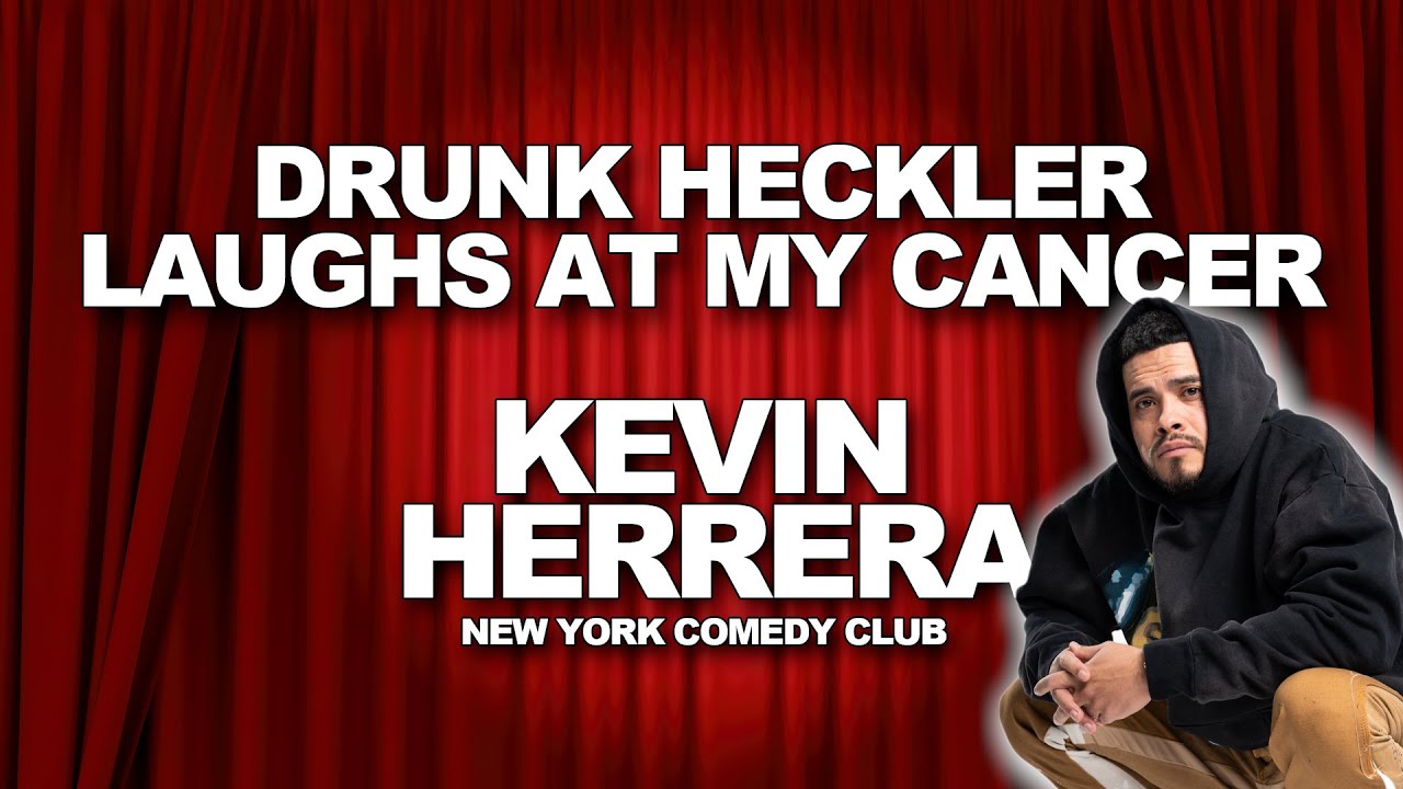 Drunk heckler laughs at my cancer. 