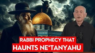 RABBI PROPHECY THAT HAUNTS NE*TANYAHU