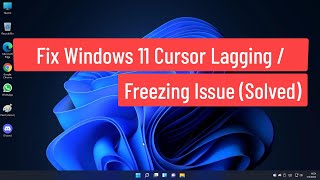 Fix Windows 11 Cursor Lagging / Freezing Issue (Solved)