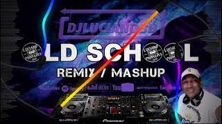 Old School  RMX 2021 Dj Luciano BH Mashup