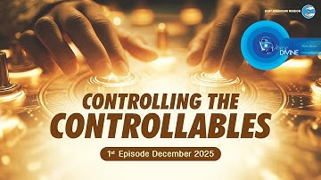 Voice Divine | December 2025 - 1st Episode | Controlling the Controllables | Universal Brotherhood