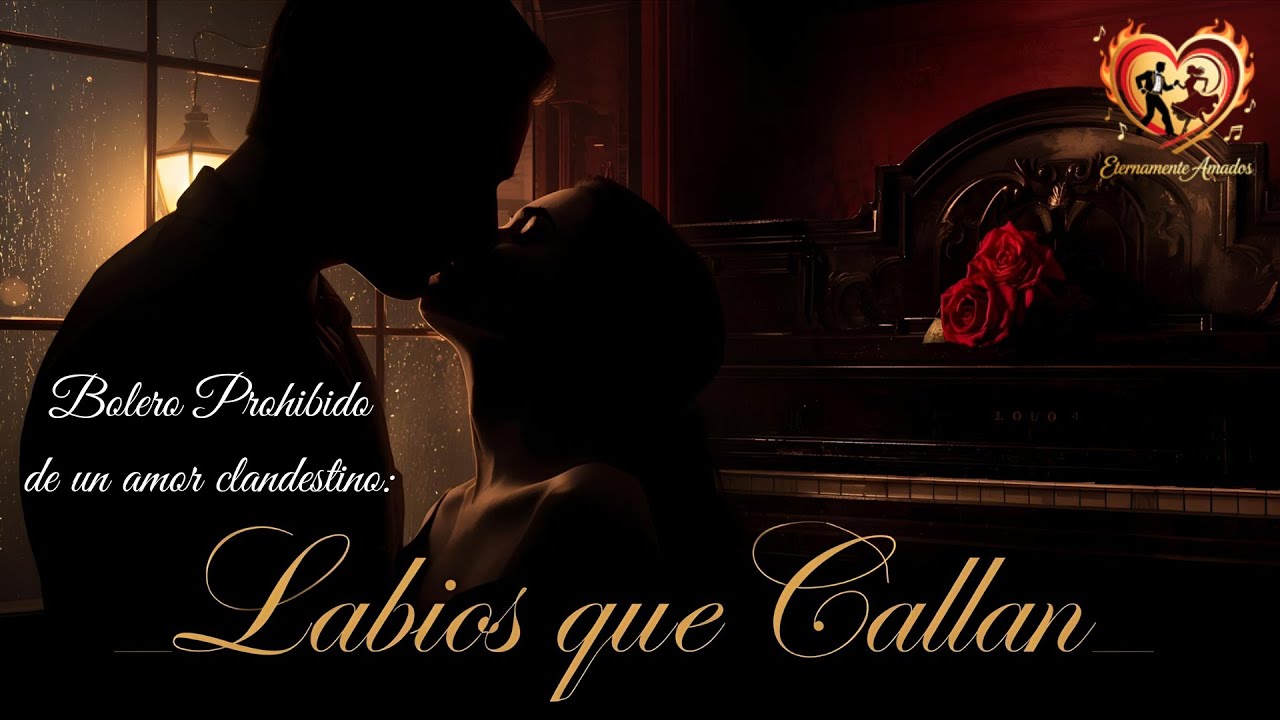 "Labios que Callan" – Bolero del Amor Prohibido | Eternamente Amados 