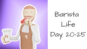 Barista Life Game Day 20-25