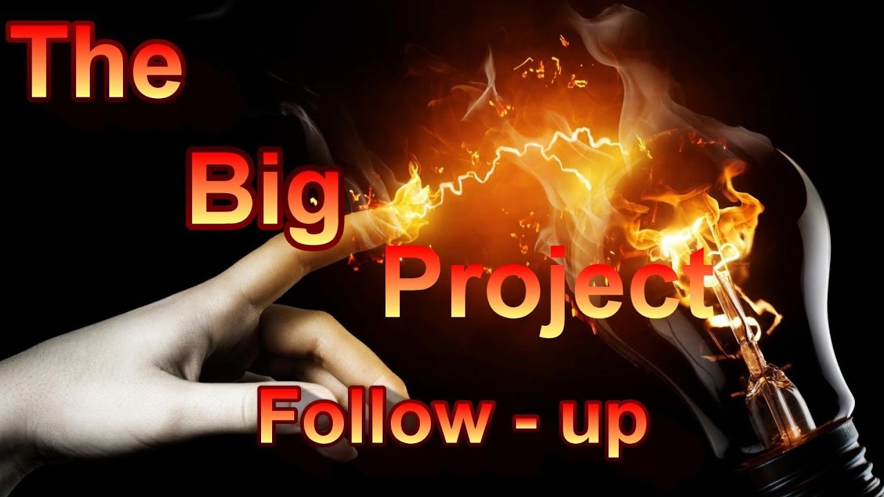 The Big Project - Follow up - YouTube