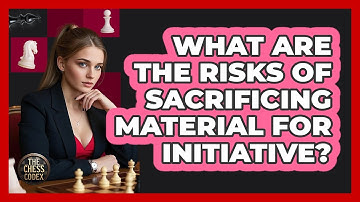 What Are The Risks Of Sacrificing Material For Initiative?