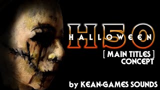 Halloween: H50 [Main Titles] Concept | K-Gs Halloween Concepts @Kean-Games