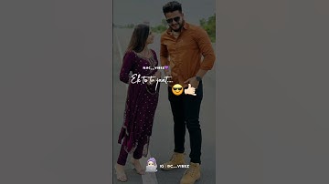 Ek to tu jaat or upr te smart😋♥️| Whatsapp romantic status | New haryanvi song #shorts #reels