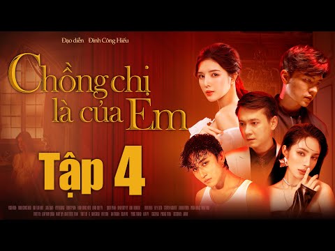 CHỒNG CHỊ LÀ CỦA EM TẬP 4 | ANH EM PHIM | LILLY LUTA | STEVEN NGUYỄN