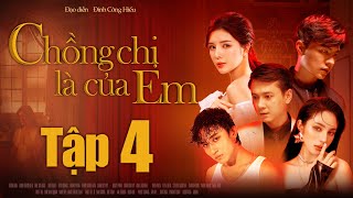 CHỒNG CHỊ LÀ CỦA EM TẬP 4 | ANH EM PHIM  | LILLY LUTA | STEVEN NGUYỄN