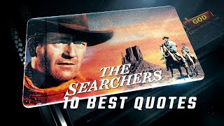 The Searchers 1956  10 Best Quotes