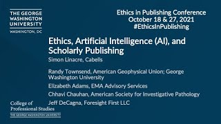 Ethics, Artificial Intelligence, and Scholarly Publishing: GW Ethics in Publishing Conference 2021