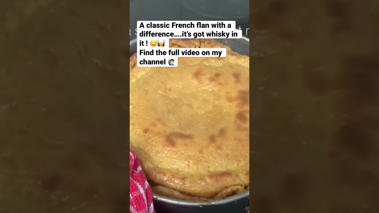 The BEST french flan (it’s got whisky in it!) 