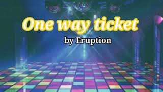 Video thumbnail of "One way ticket by Eruption Lyrics HQ"