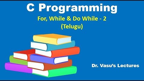 23 B For, While and Do While Loops (Telugu) | Programming in C | C for Beginners | C Made Easy