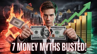 7 Money Myths That Are DESTROYING Your Wealth in 2025