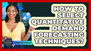 How To Select Quantitative Demand Forecasting Techniques?