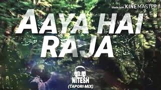 Aaya Hai Raja (Tapori Remix) - Song 2019 Mix By DJ NITESH DOWNLOAD Line