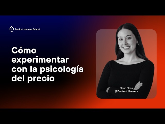 Cómo experimentar con la psicología del precio - con Elena Plaza
