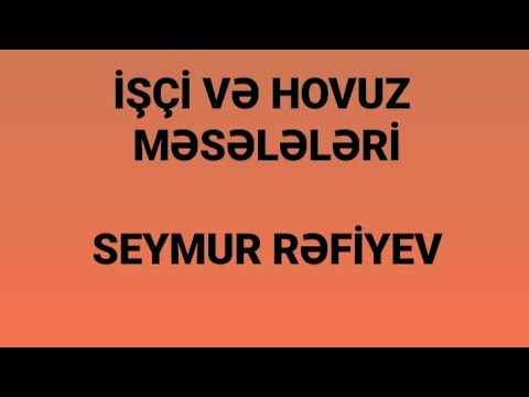 İŞÇİ VƏ HOVUZ MƏSƏLƏLƏRİ