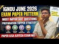 IGNOU June 2026 Exam Paper Pattern Changed? 😱 | Passing Marks &amp; Topper Strategy!