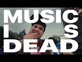 MUSIC IS DEAD