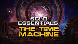 SciFi Essentials: The Time Machine | Full Audiobook