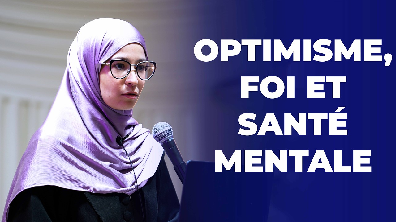 Optimisme, foi et santé mentale - Wahiba Bahhou    [ Conférence complète en 4K ]