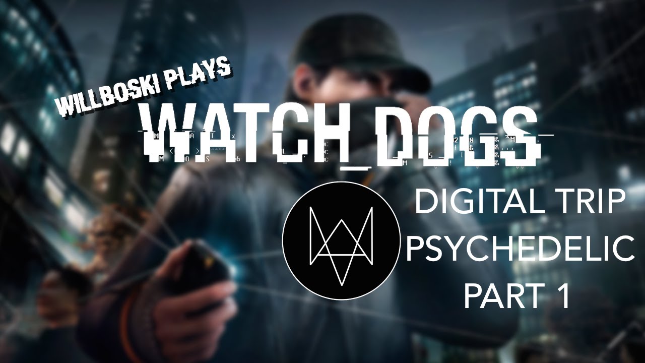 Watch Dogs Digital Trip - Psychedelic 1