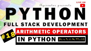 Live - #18 | Python Arithmetic Operators | Python Operators | Python Tutorial - llgCreator