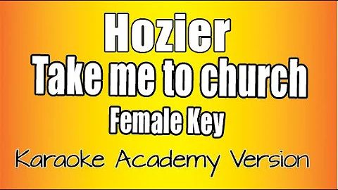 Hozier -  Take Me To Church (Karaoke Version)  Female Key