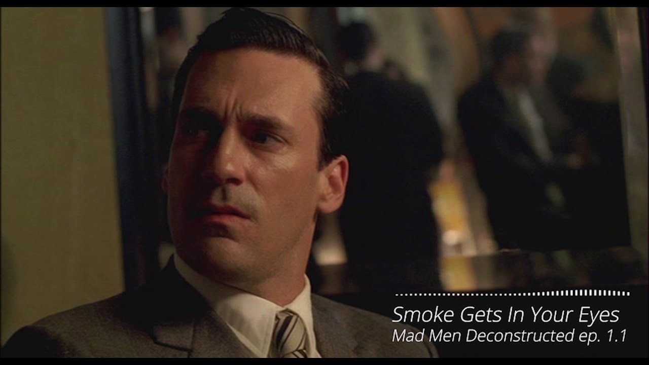 Mad Men Deconstructed ep 1.1 - Smoke Gets In Your Eyes