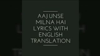 Aaj unse milna hai lyrics with English translation