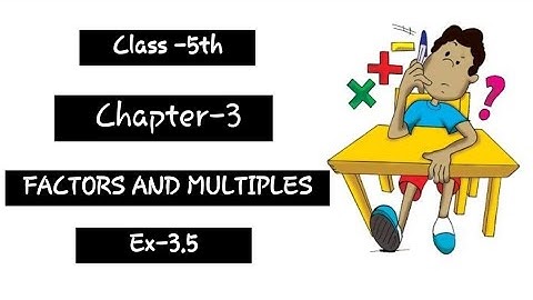 Class 5th | Mathematics | Chap.-3 || Factors and Multiples || Exercise-3.5