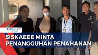 Usai Dijemput Paksa, Siskaeee Ajukan Permohonan Penangguhan Penahanan