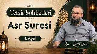Asr Suresi 1. Ayet | Tefsir Sohbetleri 04 | Kaan Salih Hoca
