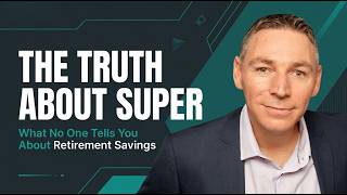The Truth About Super: What No One Tells You About Retirement Savings