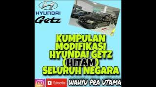 KUMPULAN MODIFIKASI HYUNDAI GETZ WARNA HITAM DARI BERBAGAI NEGARA 🙏