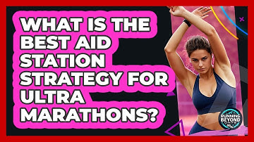 What Is The Best Aid Station Strategy For Ultra Marathons? - Running Beyond Limits