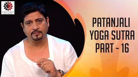 Patanjali Yoga Sutra | Part 16 | Body Can Control The Mind Only Through Yoga | Dr Bharat Thakur