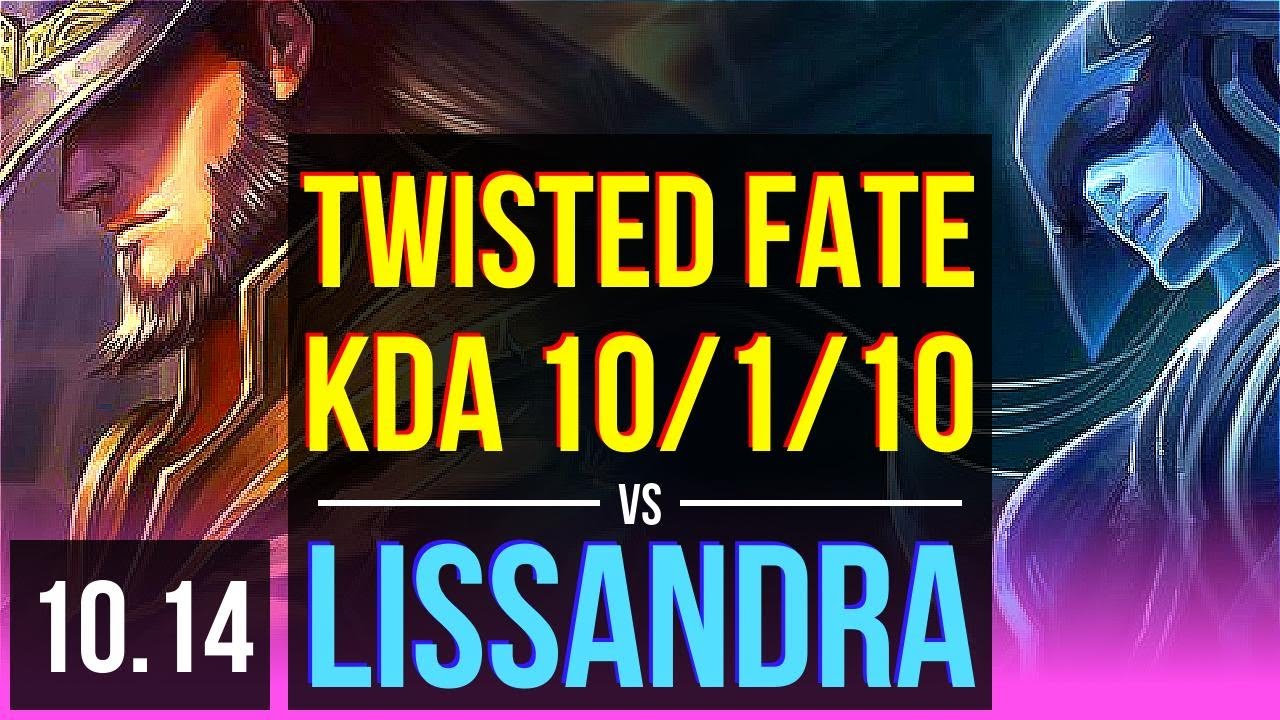 TWISTED FATE vs LISSANDRA (MID) | KDA 10/1/10, Rank 10 Twisted Fate | NA Challenger | v10.14